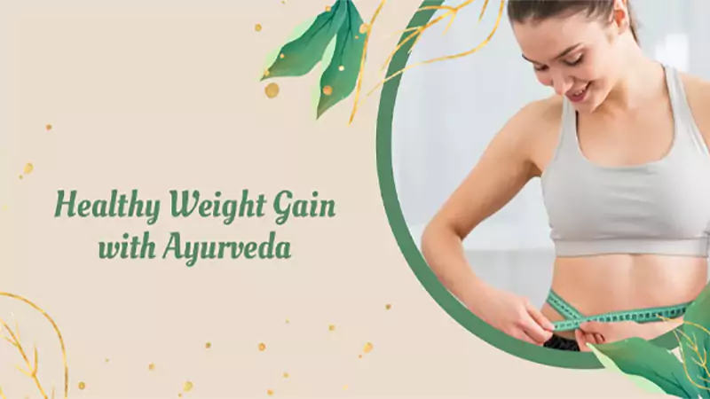 d-Ayurvedic Weight Gaining Strategy