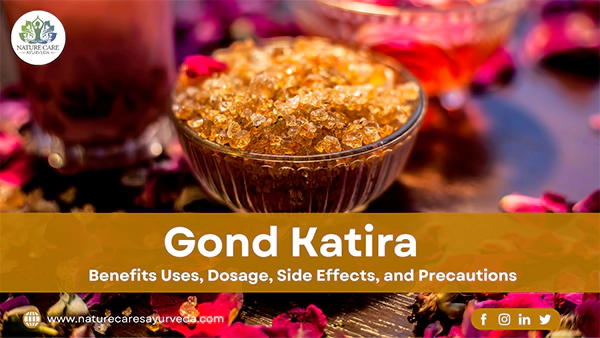 Gond Katira Benefits Uses Dosage Side Effects and Precautions