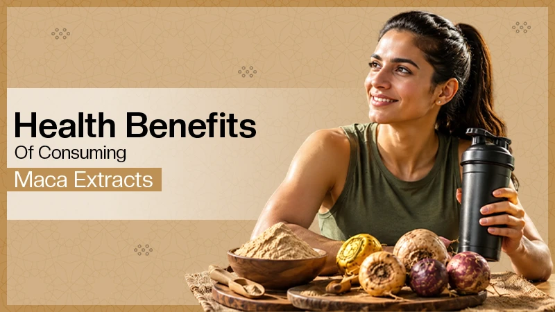 Health Benefits Of Consuming Maca