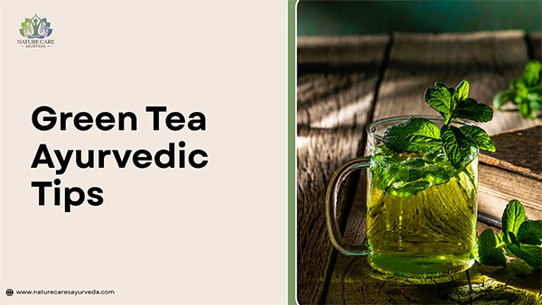 Green Tea Ayurvedic Tips