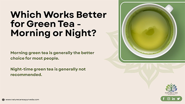 Which Works Better for Green Tea Morning or Night