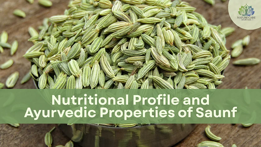 Nutritional Value of Fennel Seeds per 100g and Ayurvedic Properties of Saunf